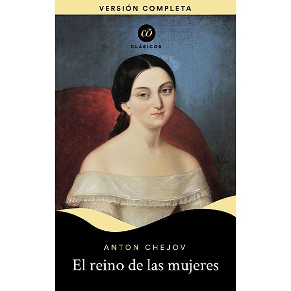 El reino de las mujeres / Clásicõs, Anton Chejov