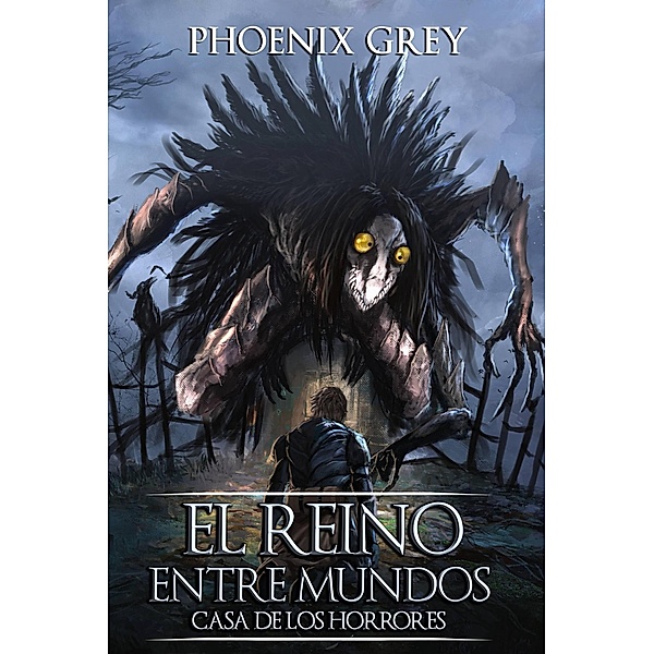 El Reino Entre Mundos: Casa de los Horrores / El Reino Entre Mundos, Phoenix Grey