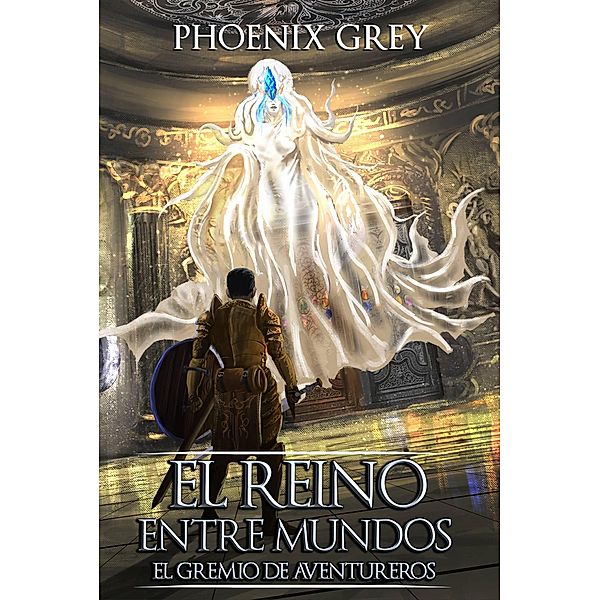 El Reino Entre Mundos: El Gremio de Aventureros / El Reino Entre Mundos, Phoenix Grey