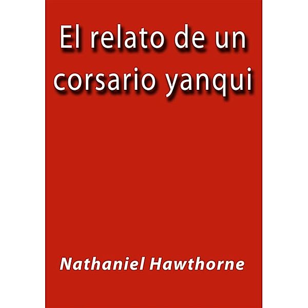 El relato de un corsario yanqui, Nathanel Hawthorne