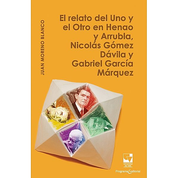 El relato del Uno y el Otro en Henao y Arrubla, Nicolás Gómez Dávila y Gabriel García Márquez / Artes y Humanidades, Juan MORENO BLANCO