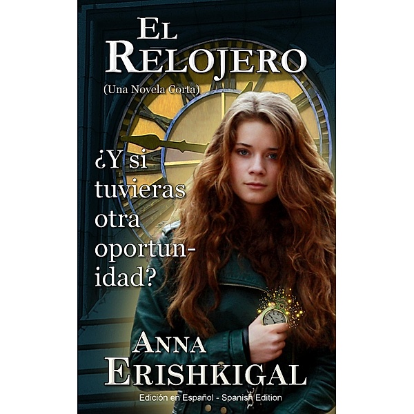 El Relojero: Una Novela Corta, Anna Erishkigal