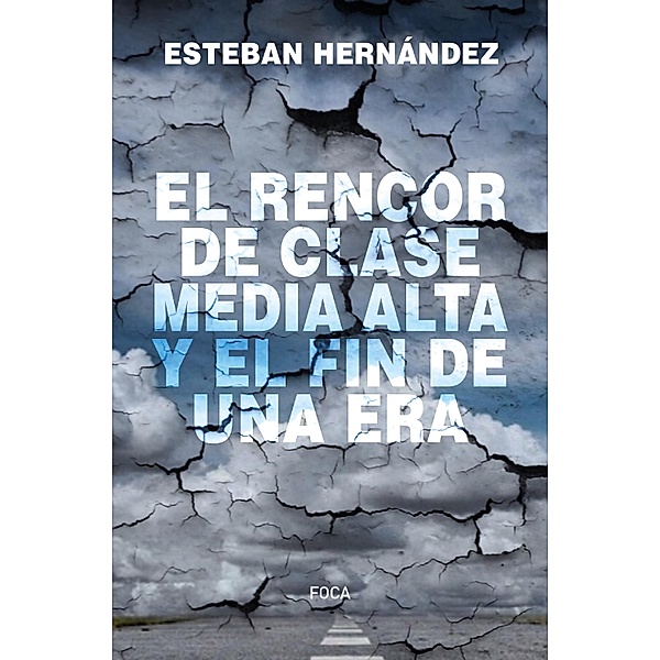 El rencor de la clase media alta y el fin de una era / Investigación Bd.192, Esteban Hernández
