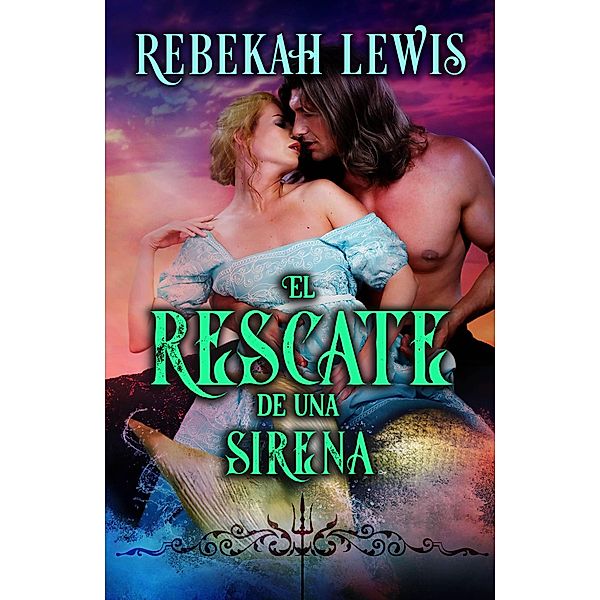El rescate de una sirena (London Mythos, #1) / London Mythos, Rebekah Lewis