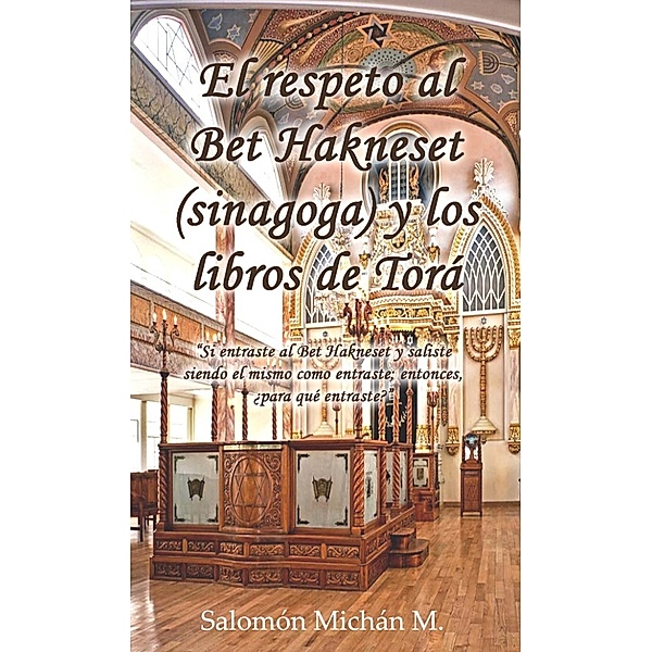 El respeto al Bet Hakneset (sinagoga) y los libros de Torá, Salomon, Sr Michan