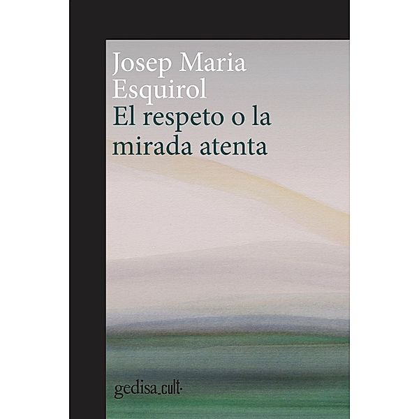 El respeto o la mirada atenta, Josep Maria Esquirol