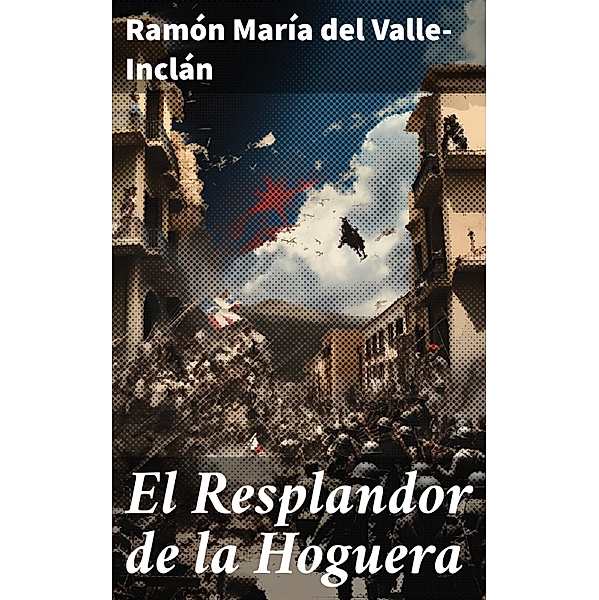 El Resplandor de la Hoguera, Ramón María Del Valle-Inclán