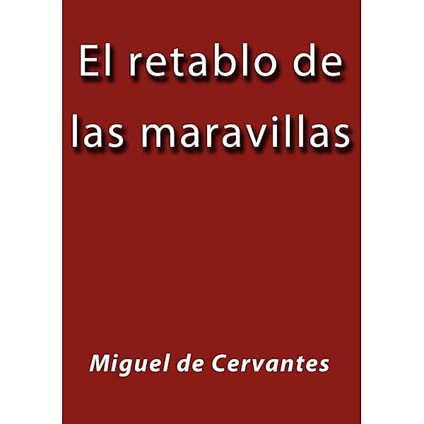 El retablo de las maravillas, Miguel De Cervantes