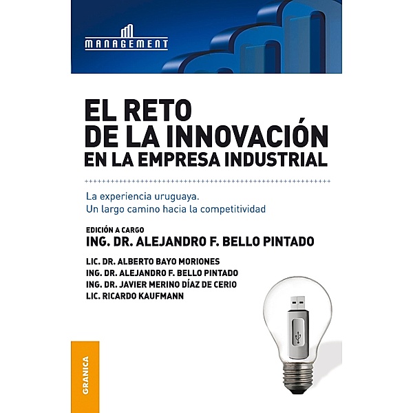 El reto de la innovación en la empresa industrial, Alejandro F. Bello Pintado, Alberto Bayo Moriones, Javier Merino Díaz de Cerio, Ricardo Kaufmann