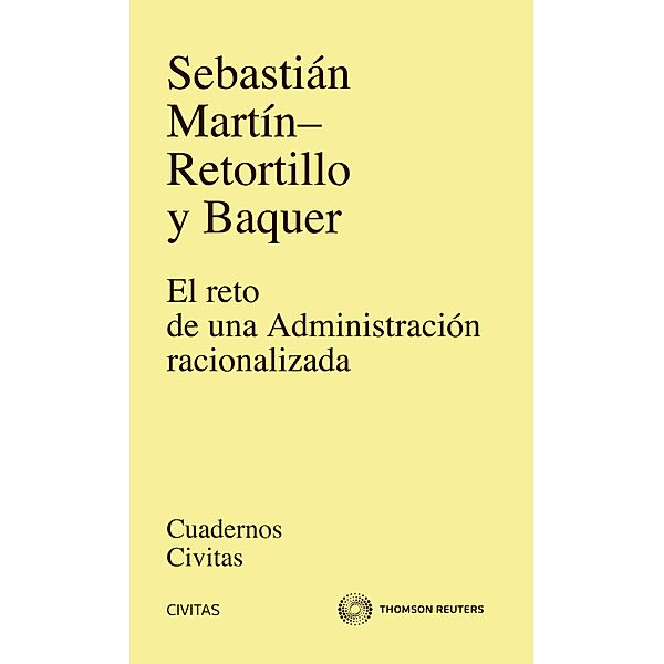 El reto de una Administración racionalizada / Cuadernos Civitas, Sebastián Martín-Retortillo y Baguer