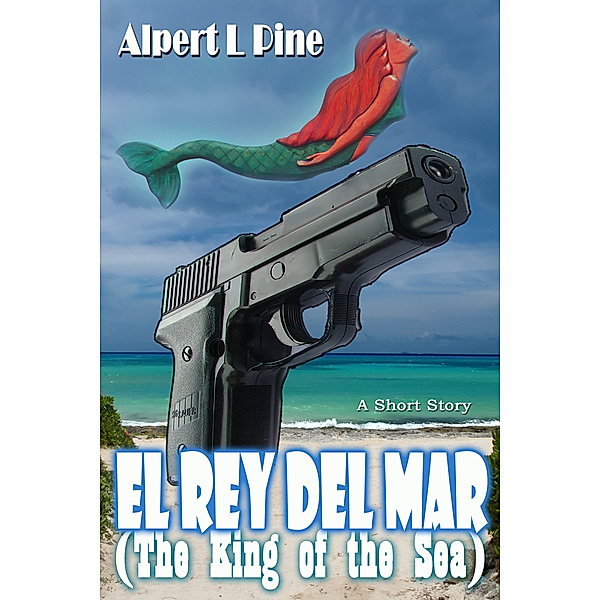 El Rey Del Mar (The King of the Sea), Alpert L Pine