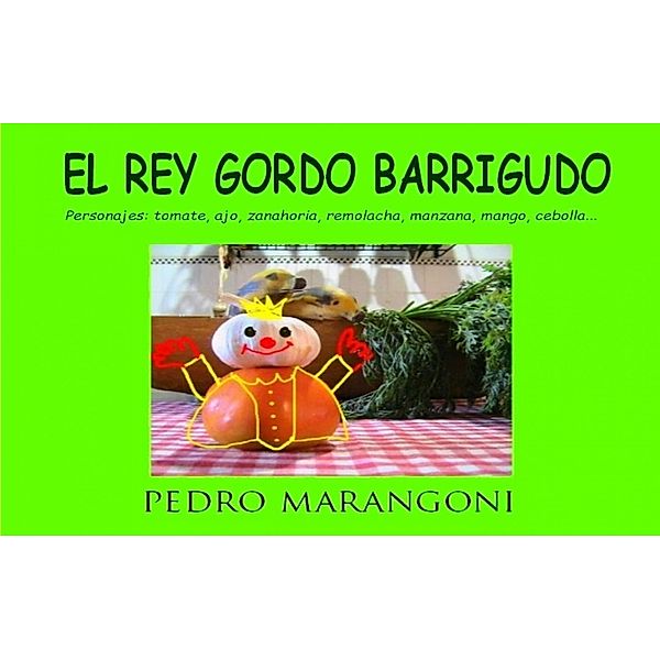 El rey gordo barrigudo, Pedro Marangoni