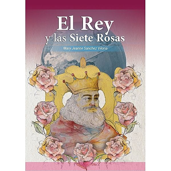 El Rey y Las Siete Rosas, Mary Jeanne Sanchez Viloria