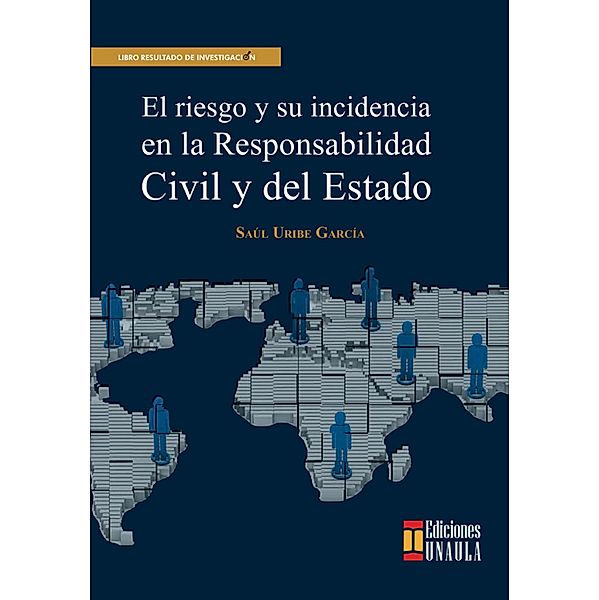 El riesgo y su incidencia en la responsabilidad civil y del Estado, Saúl Uribe