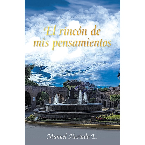 El Rincón De Mis Pensamientos, Manuel Hurtado E.
