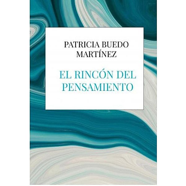 El rincón del pensamiento (FILOSOFIA) / FILOSOFIA, Patricia Buedo Martinez