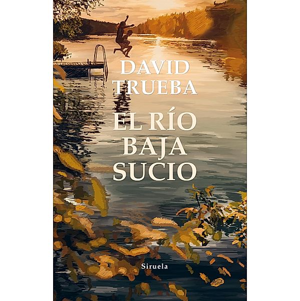 El río baja sucio / Las Tres Edades Bd.300, David Trueba