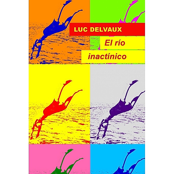 El rio inactinico, Luc Delvaux