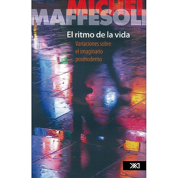 El ritmo de la vida / Sociología y política, Michel Maffesoli