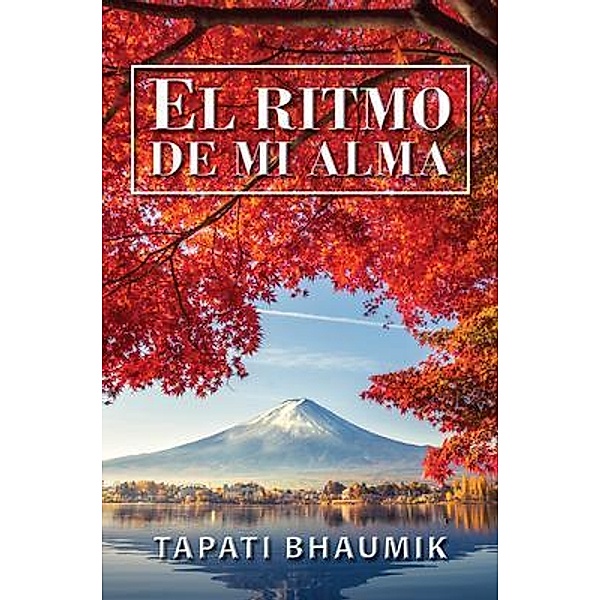 El Ritmo De Mi Alma (Spanish Edition) / URLink Print & Media, LLC, Tapati Bhaumik