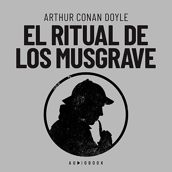 El ritual de los Musgrave, Arthur Conan Doyle