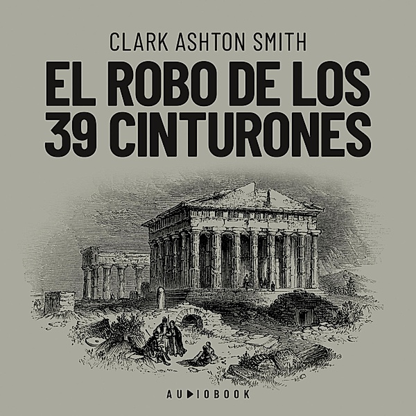 El robo de los 39 cinturones, Clark Ashton Smith