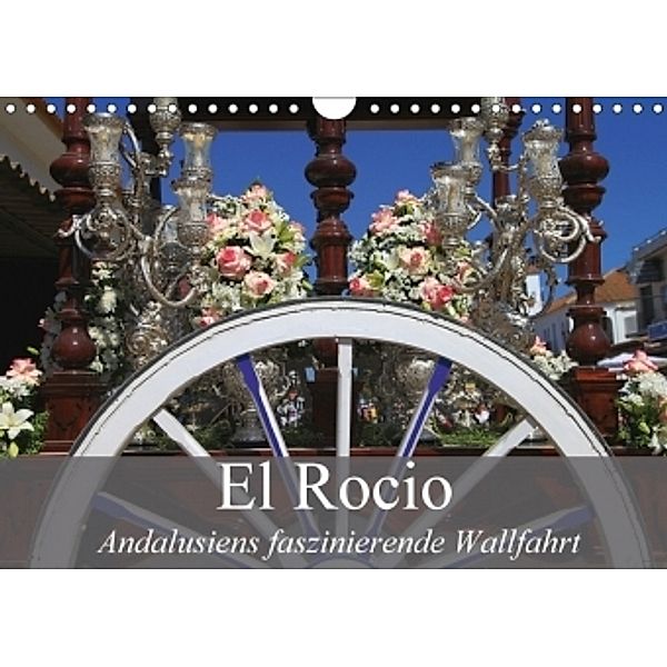 El Rocio - Andalusiens faszinierende Wallfahrt (Wandkalender 2017 DIN A4 quer), Werner Altner