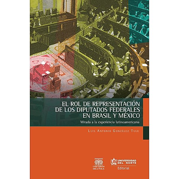 El rol de representación de los diputados federales en Brasil y México, Luis Antonio González Tule
