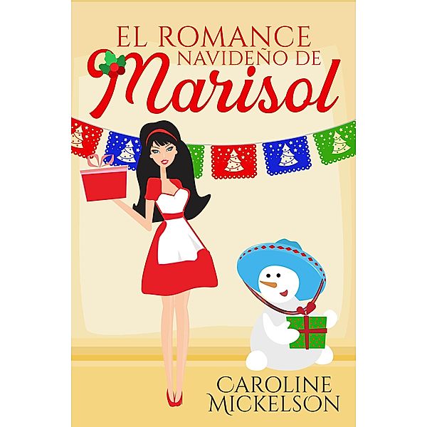 El romance navideño de Marisol (Serie Central de Navidad, #7) / Serie Central de Navidad, Caroline Mickelson