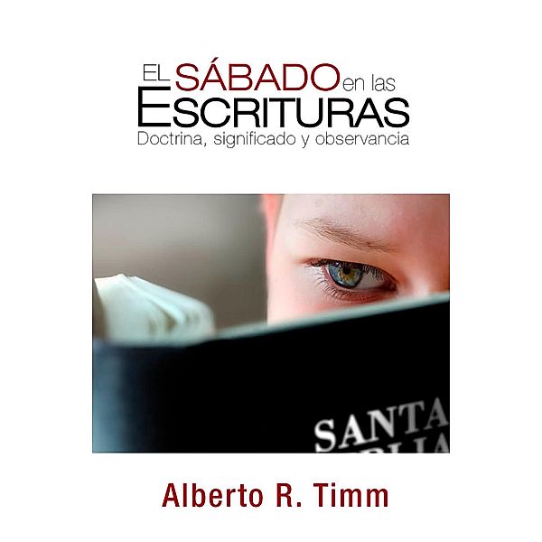 El sábado en las Escrituras, Alberto R. Timm