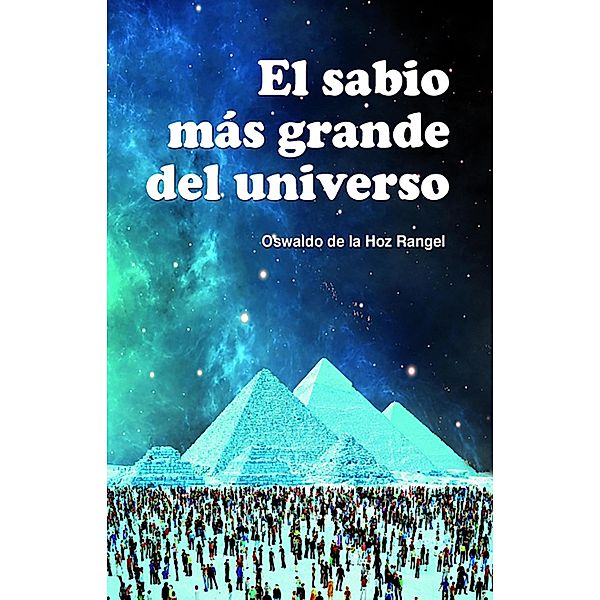 El sabio más grande del Universo, Oswaldo de La Hoz Rangel