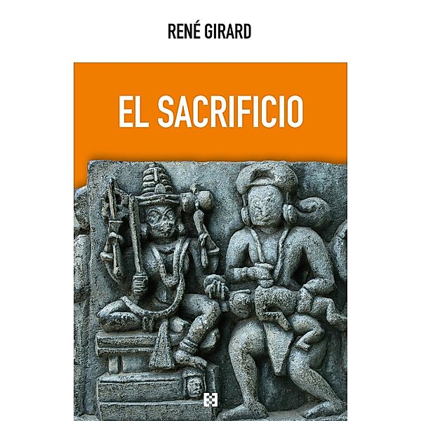 El sacrificio / Nuevo Ensayo Bd.132, René Girard