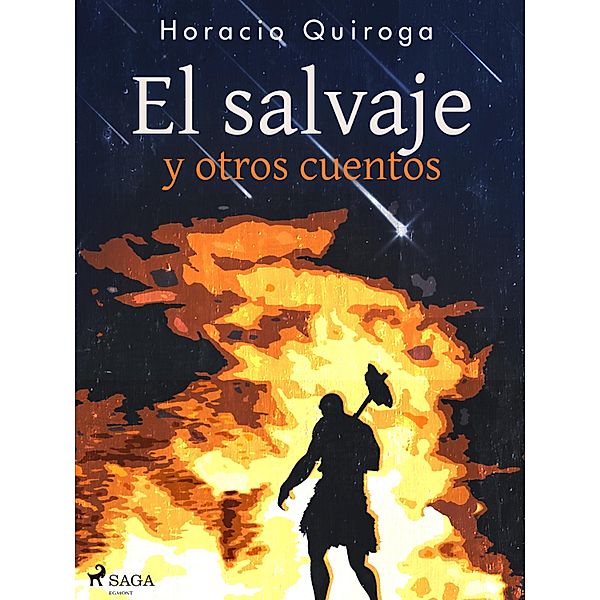 El salvaje y otros cuentos, Horacio Quiroga