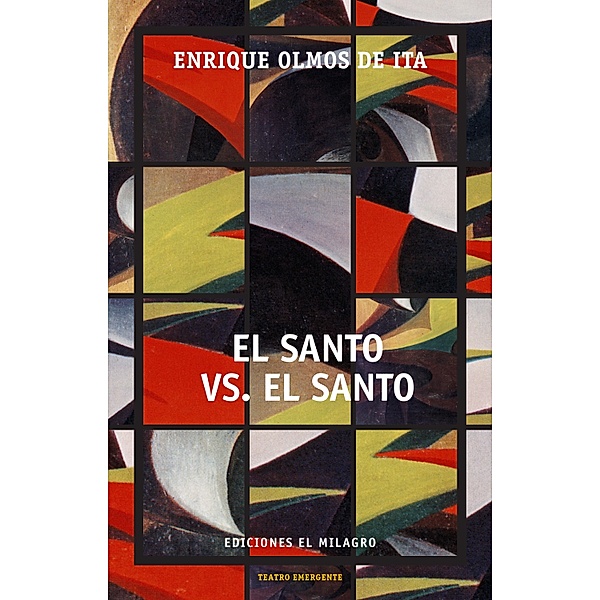 El Santo vs. El Santo / Colección Teatro Emergente, Enrique Olmos de Ita