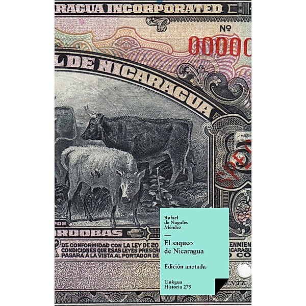 El saqueo de Nicaragua / Historia Bd.278, Rafael de Nogales Méndez