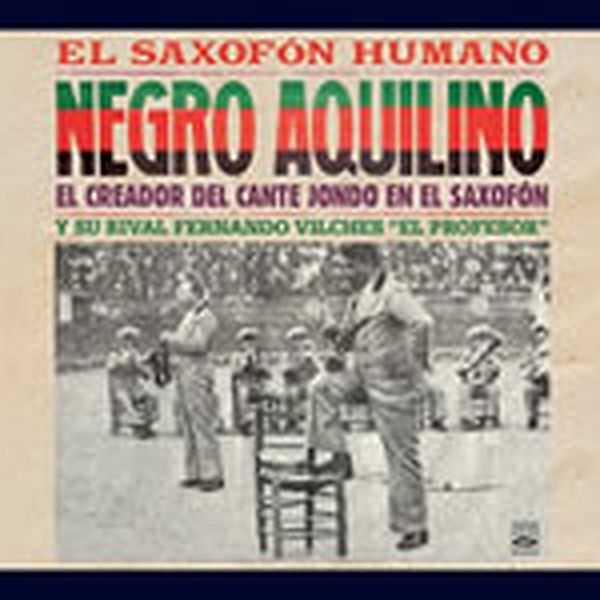 El Saxofon Humano, Negro Aquilino, Fernando Vilches