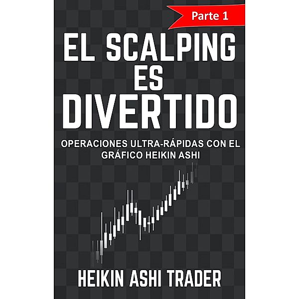 ¡El Scalping es Divertido!, Heikin Ashi Trader