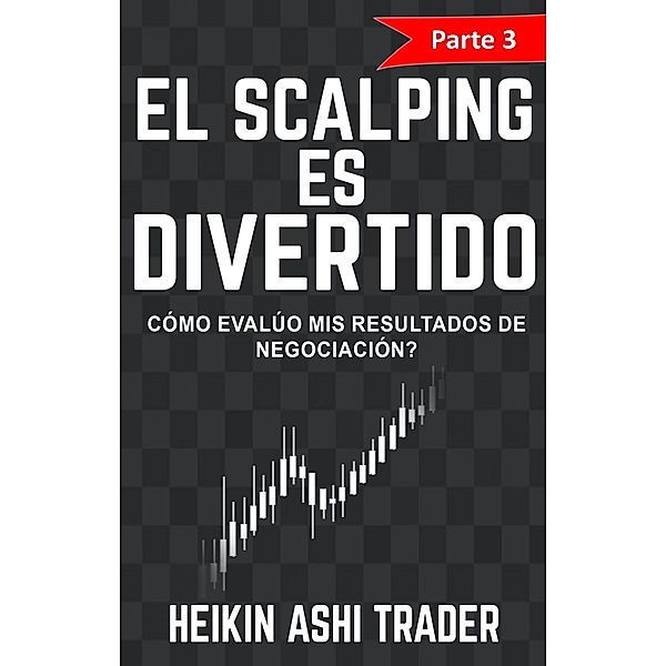 ¡El Scalping es Divertido! 3, Heikin Ashi Trader