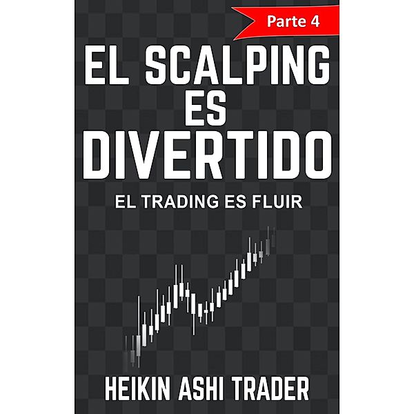 ¡El Scalping es Divertido! 4, Heikin Ashi Trader