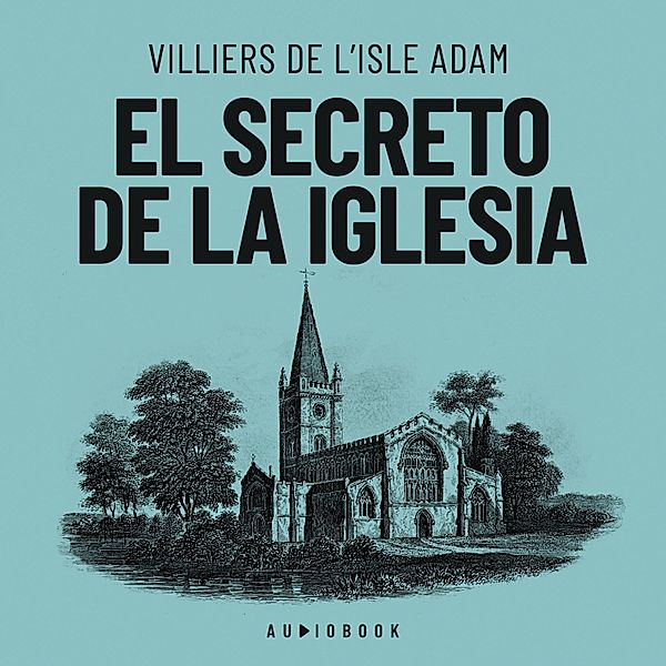 El secreto de la iglesia, Villiers De L'isle Adam