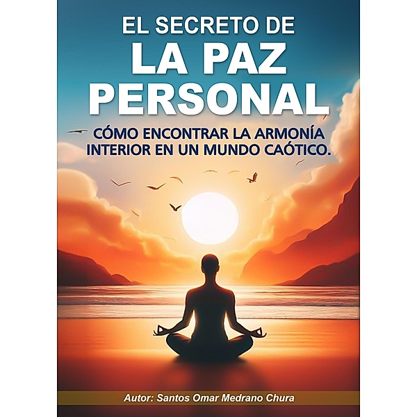 El secreto de la paz personal., Santos Omar Medrano Chura
