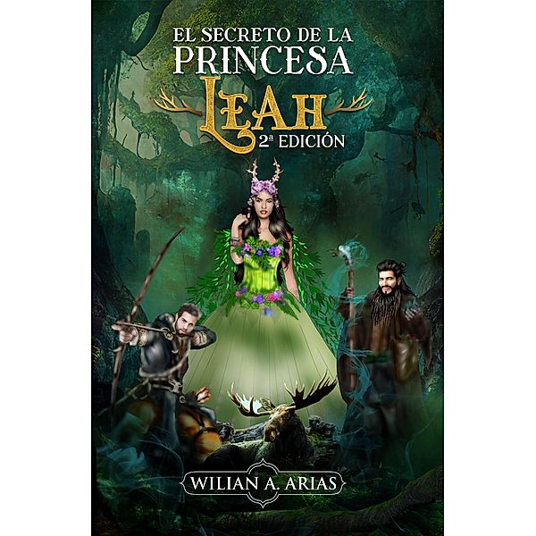 El Secreto de la Princesa Leah. 2° Edición, Wilian Arias