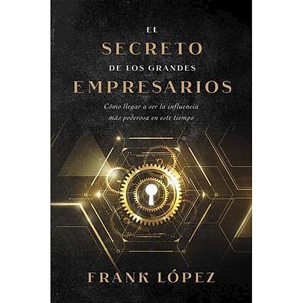 El secreto de los grandes empresarios, Frank López