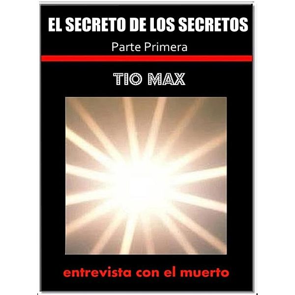 El secreto de los secretos   ( entrevista con el muerto )  1 parte, Tio Max