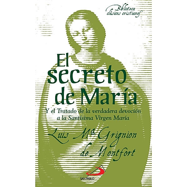 El secreto de María / Biblioteca de clásicos cristianos Bd.22, Luis María Grignion de Montfort - Santo -