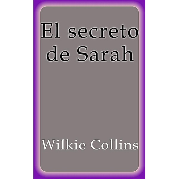 El secreto de Sarah, Wilkie Collins