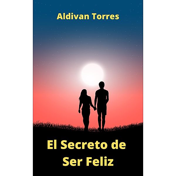 El Secreto de Ser Feliz, Aldivan Torres