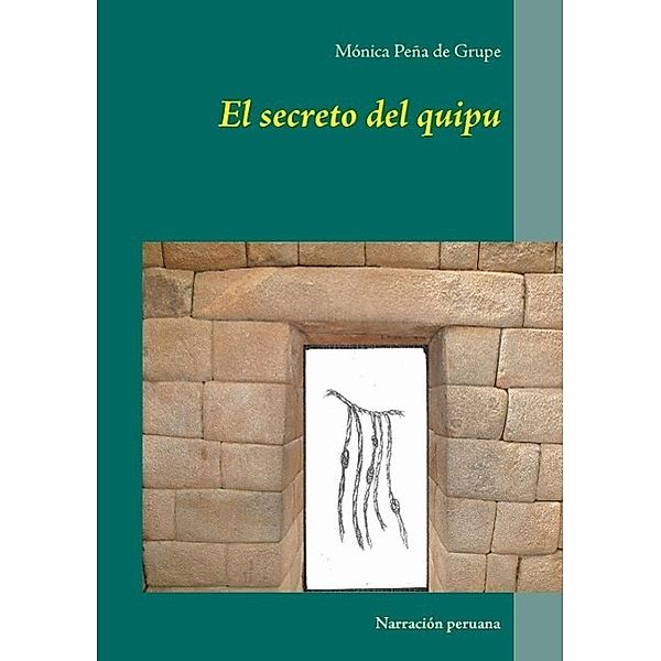 El secreto del quipu, Mónica Peña de Grupe