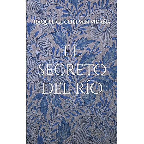 El secreto del río, Raquel Guglielmin Vidaña