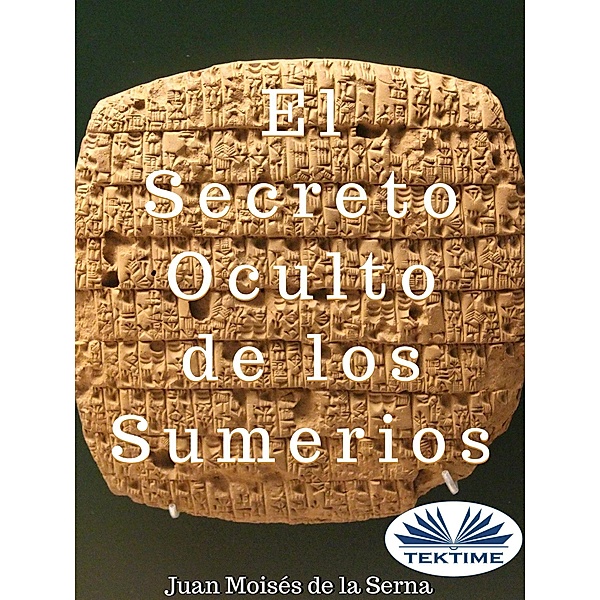 El Secreto Oculto De Los Sumerios, Juan Moisés de La Serna